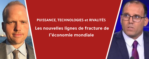 Puissance, technologies et rivalités : les nouvelles lignes de fracture de l’économie mondiale