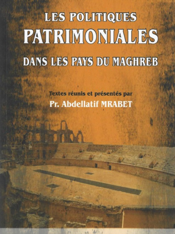 Les politiques Patrimoniales dans les pays du Maghreb